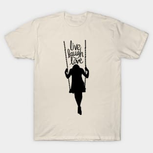 Poetic phrase: Live, laugh, love. Silhouette of a woman on a swing in black. Idyllic. T-Shirt